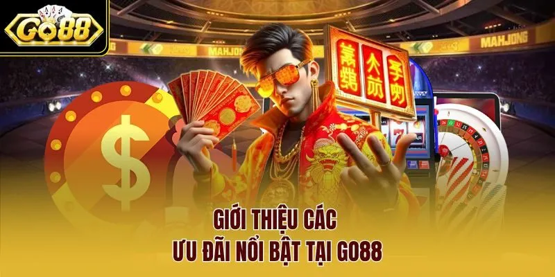 Giới thiệu các ưu đãi nổi bật tại Go88